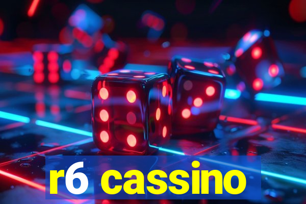 r6 cassino